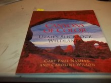 Canyons of Color: Utah's Slickrock Wildlands (Genesis) - Gary Paul Nabhan, Caroline Wilson