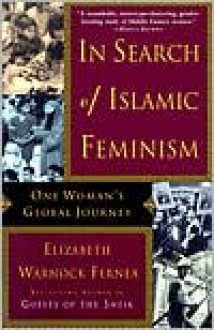 In Search of Islamic Feminism - Elizabeth Warnock Fernea