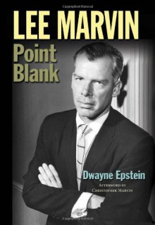 Lee Marvin: Point Blank - Dwayne Epstein