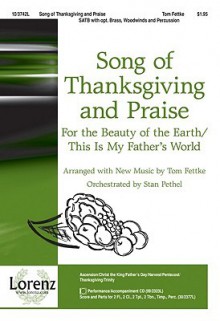 Song of Thanksgiving and Praise: For the Beauty of the Earth/This Is My Father's World - Tom Fettke