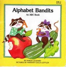 Alphabet Bandits: an ABC Book - Marcia Leonard, Maryann Cocca-Leffler