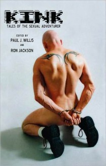 Kink: True Tales from the Sexual Adventurer - Paul Willis