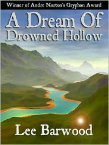 A Dream of Drowned Hollow - Lee Barwood