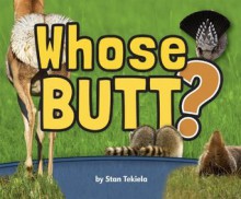 Whose Butt? - Kathy Tekiela, Stan Tekiela