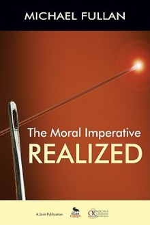 The Moral Imperative Realized - Michael G. Fullan