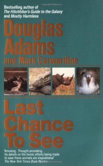 Last Chance to See - Douglas Adams, Mark Carwardine