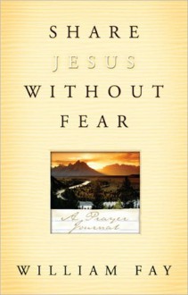 Share Jesus Without Fear Journal: A Prayer Journal - William Fay