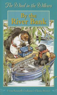 Wind in the Willows - By the River Bank (The Wind in the Willows) - Jane Carruth, Kenneth Grahame