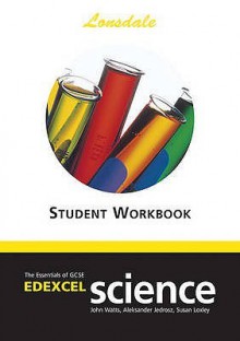 Revision Plus Gcse Edexcel Science Workbook (Revision Plus Edexcel Science Workbook) (Essentials Of Edexcel Science Workbook) - John Watts, Susan Loxley, Aleksander Jerosz