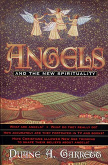 Angels and the New Spirituality - Duane A. Garrett