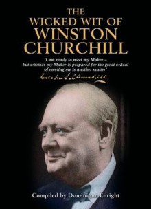 The Wicked Wit of Winston Churchill - Winston Churchill, Dominique Enright