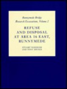 Refuse and Disposal at Area 16 East Runnymede (Runnymede Bridge Research Excavations) - Stuart Needham