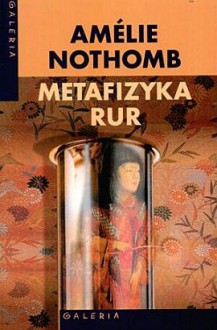 Metafizyka rur - Amélie Nothomb