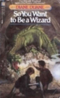 So You Want to Be a Wizard - Diane Duane