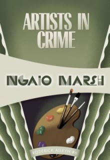 Artists in Crime: Inspector Roderick Alleyn #6 - Ngaio Marsh