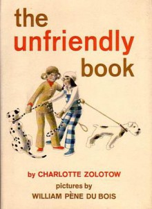 The Unfriendly Book - Charlotte Zolotow, William Pène du Bois