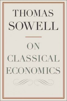 On Classical Economics - Thomas Sowell