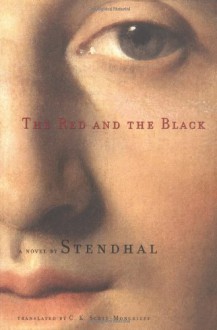 The Red and the Black: A Novel of Post-Napoleonic France - Stendhal, C.K. Scott Moncrieff