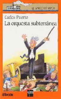 La Orquesta Subterránea - Carlos Puerto