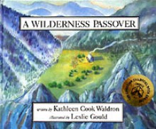 A Wilderness Passover - Kathleen Cook-Waldron, Kathleen Cook-Waldron, Leslie Gould