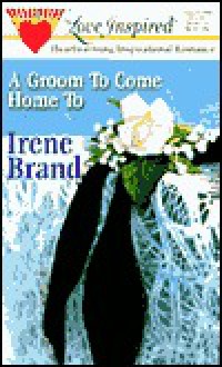 A Groom to Come Home to - Irene Brand