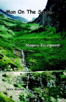 Man on the Scene: Slippery Escarpment - Jeff Quinn, Trafford Publishing