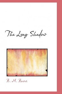 The Long Shadow - B.M. Bower