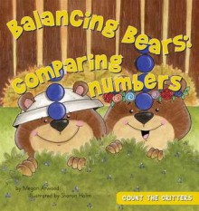 Balancing Bears: Comparing Numbers - Megan Atwood, Sharon Holm, Paula J. Maida