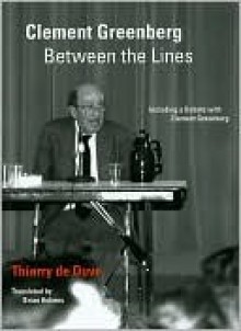 Clement Greenberg Between the Lines - Thierry De Duve