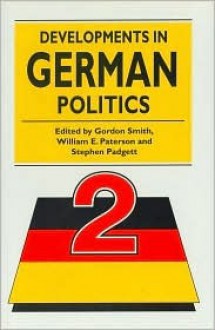 Developments in German politics, 2 - Gordon R. Smith, Stephen Padgett, William E. Paterson