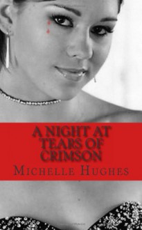 A Night at Tears of Crimson - Cara Faith Donovan, Michelle Hughes