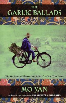 The Garlic Ballads: A Novel - Mo Yan