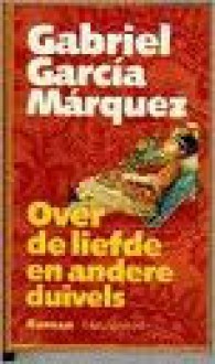 Over de liefde en andere duivels - Gabriel García Márquez