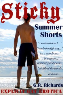 Sticky Summer Shorts: Explicit Gay Erotica - G.R. Richards