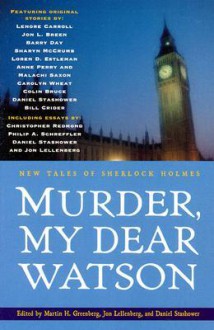 Murder, My Dear Watson: New Tales of Sherlock Holmes - Martin H. Greenberg, Colin Bruce, Bill Crider, Sharyn McCrumb