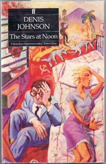 The Stars At Noon - Denis Johnson