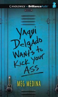 Yaqui Delgado Wants to Kick Your Ass - Meg Medina