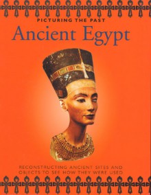 Ancient Egypt (Picturing The Past) - John Malam