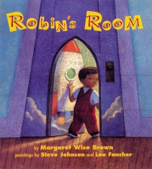 Robin's Room - Margaret Wise Brown, Steve Johnson, Lou Fancher