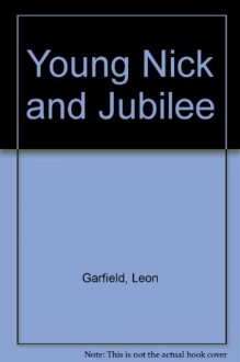 Young Nick and Jubilee - Leon Garfield, Ted Lewin