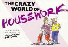 The crazy world of housework - Bill Stott