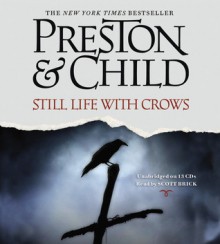 Still Life with Crows - Scott Brick, Lincoln Child, Douglas Preston