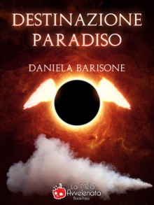 Destinazione Paradiso - Daniela Barisone, Alexia Bianchini, Letizia Loi