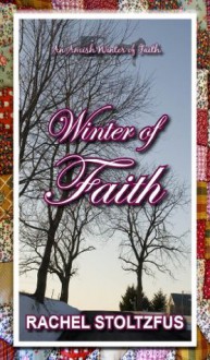 Amish Home: Winter of Faith (Amish Home: Winter of Faith Series) - Rachel Stoltzfus