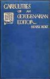 Garrulities of an Octogenarian Editor - Henry Holt