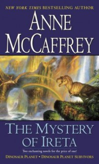 The Mystery of Ireta: Dinosaur Planet & Dinosaur Planet Survivors - Anne McCaffrey