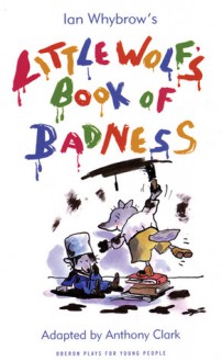 Little Wolf's Book of Badness - Ian Whybrow, Anthony Clark