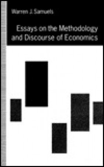 Essays in the Methodology and Discourse of Economics - Warren J. Samuels