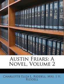 Austin Friars: A Novel, Volume 2 - J.H. Riddell, Charlotte Riddell