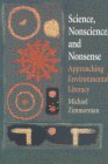 Science, Nonscience, and Nonsense: Approaching Environmental Literacy - Michael Zimmerman